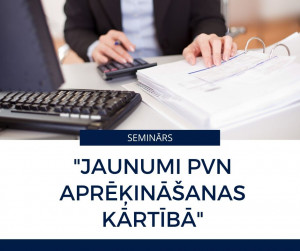"Jaunumi PVN aprēķināšanas kārtībā”